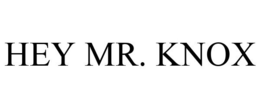 HEY MR. KNOX trademark