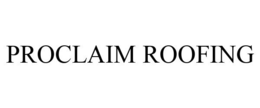 PROCLAIM ROOFING trademark