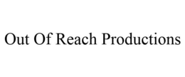 OUT OF REACH PRODUCTIONS trademark