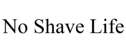 NO SHAVE LIFE trademark