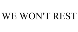 WE WON'T REST trademark