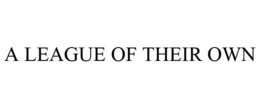 A LEAGUE OF THEIR OWN trademark