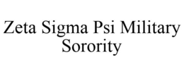 ZETA SIGMA PSI MILITARY SORORITY trademark