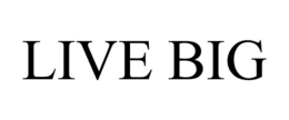 LIVE BIG trademark