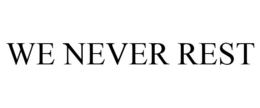 WE NEVER REST trademark
