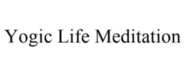 YOGIC LIFE MEDITATION trademark