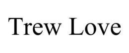 TREW LOVE trademark