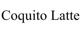 COQUITO LATTE trademark