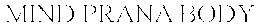 MIND PRANA BODY trademark