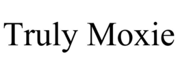 TRULY MOXIE trademark
