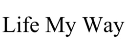 LIFE MY WAY trademark
