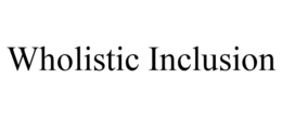 WHOLISTIC INCLUSION trademark