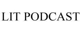 LIT PODCAST trademark