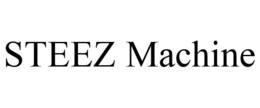 STEEZ MACHINE trademark