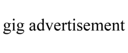 GIG ADVERTISEMENT trademark