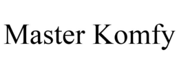 MASTER KOMFY trademark