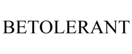 BETOLERANT trademark