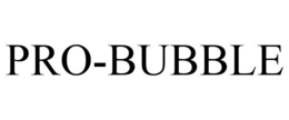 PRO-BUBBLE trademark