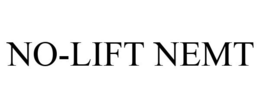 NO-LIFT NEMT trademark