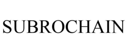 SUBROCHAIN trademark