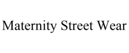 MATERNITY STREET WEAR trademark