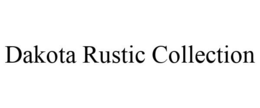 DAKOTA RUSTIC COLLECTION trademark