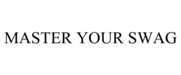 MASTER YOUR SWAG trademark
