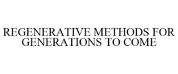 REGENERATIVE METHODS FOR GENERATIONS TOCOME trademark