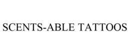 SCENTS-ABLE TATTOOS trademark