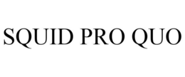 SQUID PRO QUO trademark