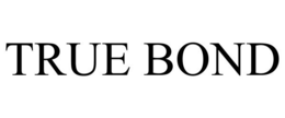 TRUE BOND trademark