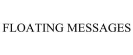FLOATING MESSAGES trademark