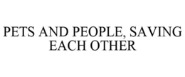 PETS AND PEOPLE, SAVING EACH OTHER trademark