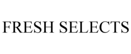 FRESH SELECTS trademark