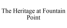 THE HERITAGE AT FOUNTAIN POINT trademark