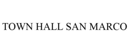TOWN HALL SAN MARCO trademark