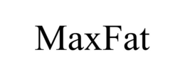 MAXFAT trademark