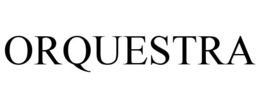 ORQUESTRA trademark