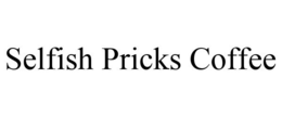 SELFISH PRICKS COFFEE trademark