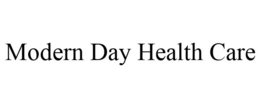 MODERN DAY HEALTH CARE trademark