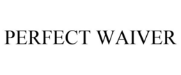 PERFECT WAIVER trademark