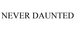NEVER DAUNTED trademark