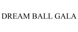DREAM BALL GALA trademark