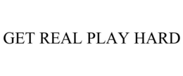 GET REAL PLAY HARD trademark