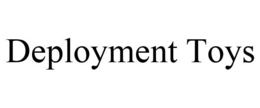 DEPLOYMENT TOYS trademark