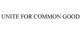 UNITE FOR COMMON GOOD trademark