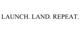 LAUNCH. LAND. REPEAT. trademark