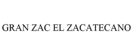 GRAN ZAC EL ZACATECANO trademark