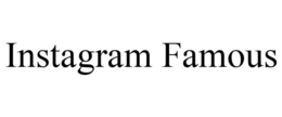 INSTAGRAM FAMOUS trademark
