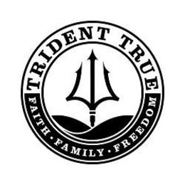 TRIDENT TRUE FAITH · FAMILY · FREEDOM trademark